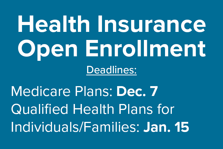 Graphic with blue background and white text "Health Insurance Open Enrollment" "Deadlines - Medicare Plans: Dec. 7, Qualified Health Plans for Individuals/Families: Jan. 15"